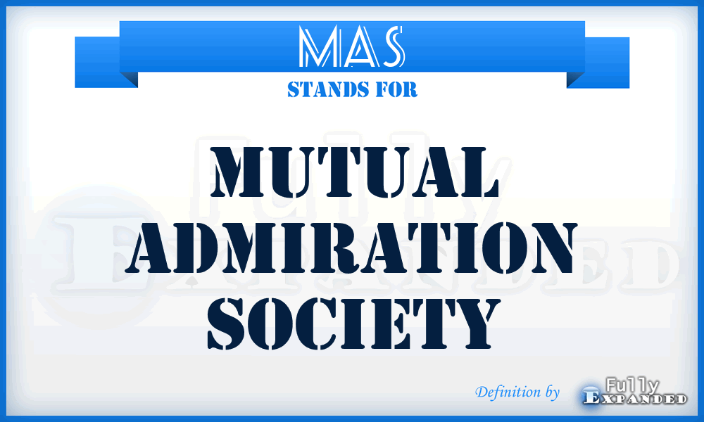 MAS - Mutual Admiration Society