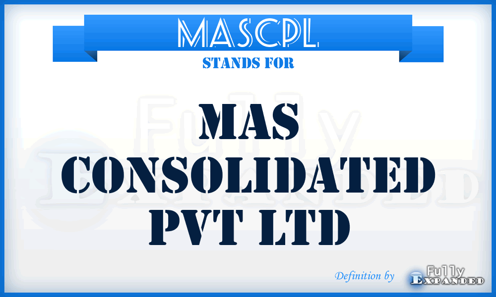 MASCPL - MAS Consolidated Pvt Ltd