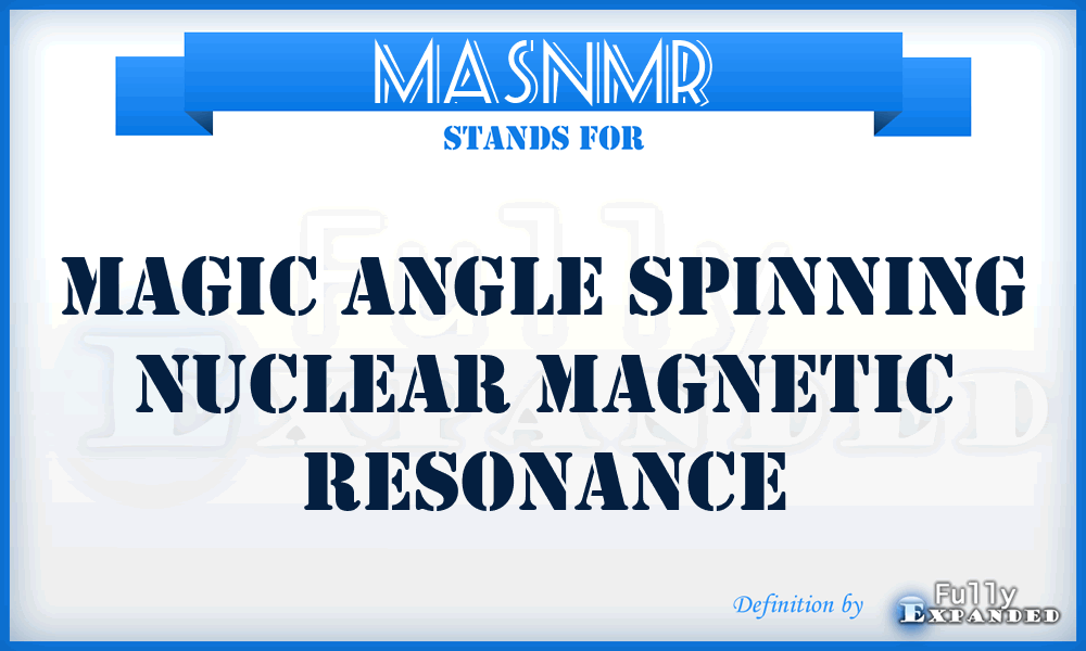 MASNMR - magic angle spinning nuclear magnetic resonance