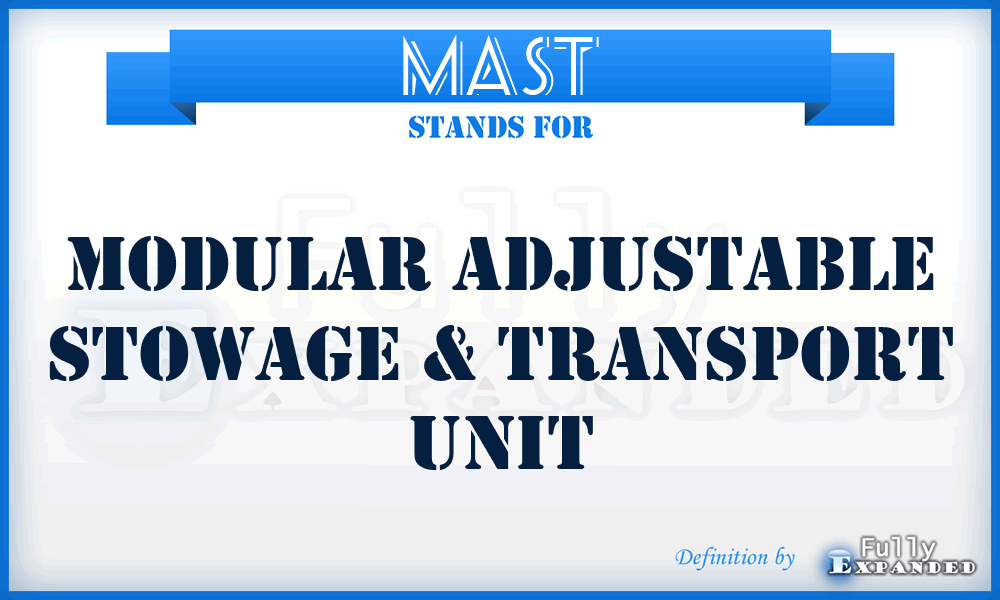 MAST - Modular Adjustable Stowage & Transport unit