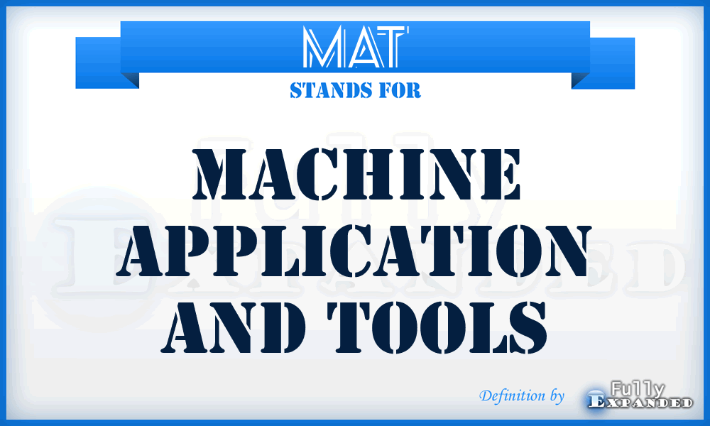 MAT - Machine Application and Tools