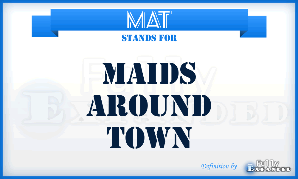 MAT - Maids Around Town