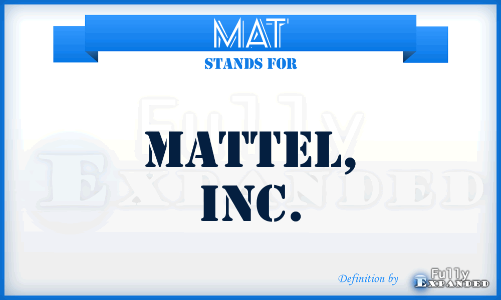 MAT - Mattel, Inc.