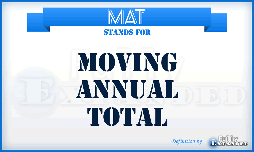 MAT - Moving Annual Total