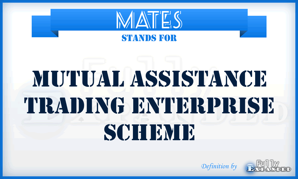 MATES - Mutual Assistance Trading Enterprise Scheme