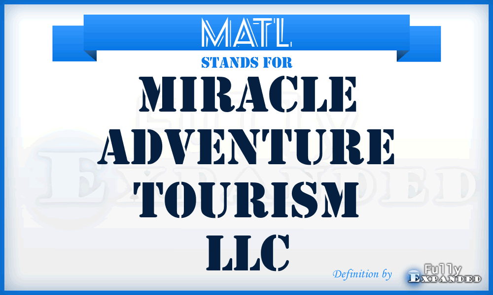 MATL - Miracle Adventure Tourism LLC