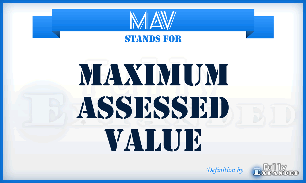 MAV - Maximum Assessed Value