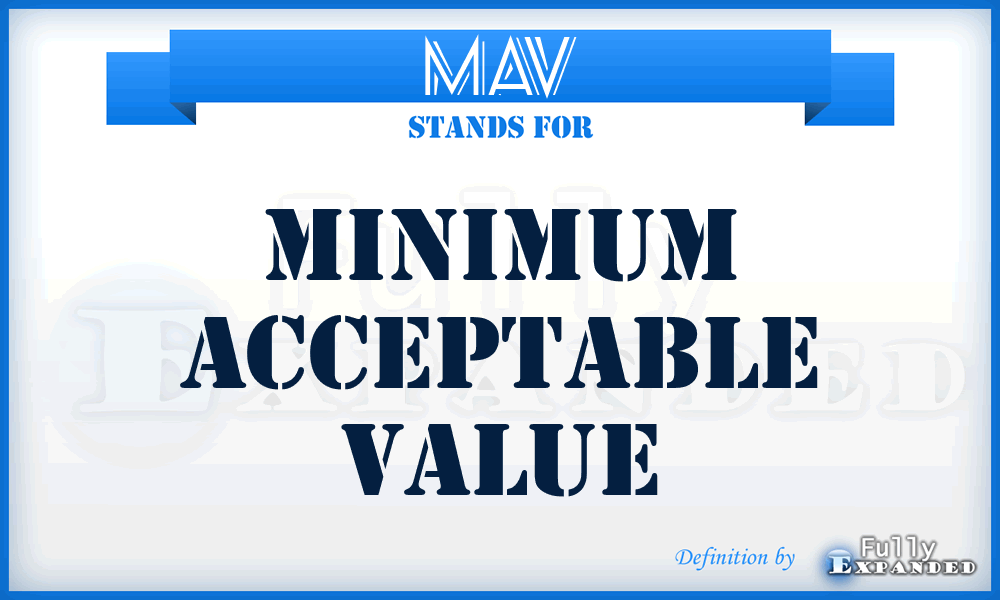 MAV - minimum acceptable value