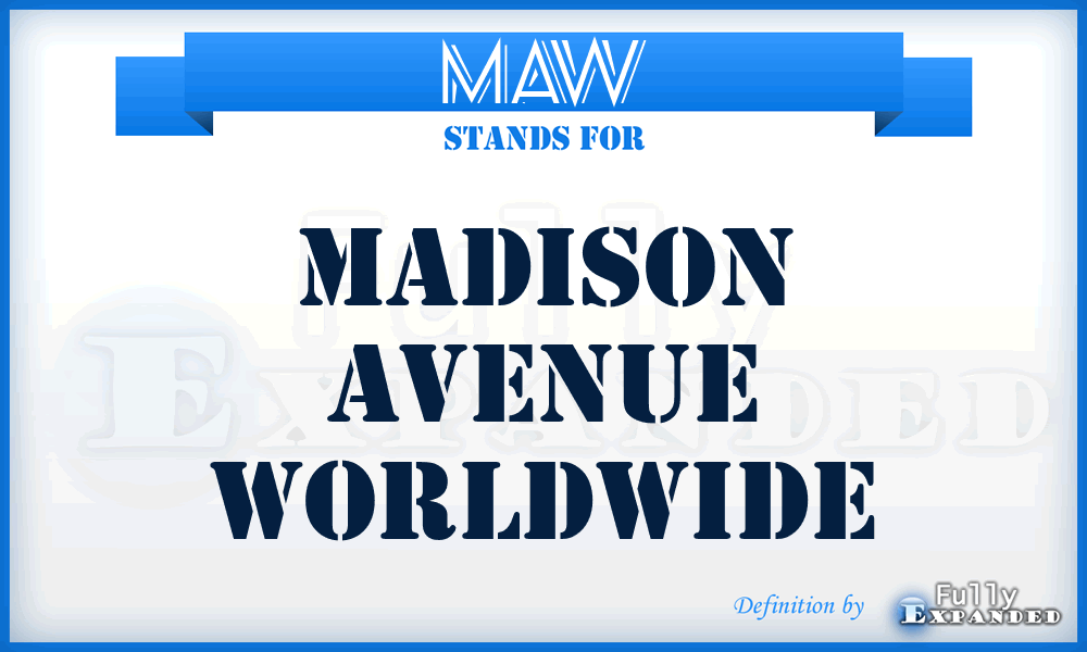 MAW - Madison Avenue Worldwide