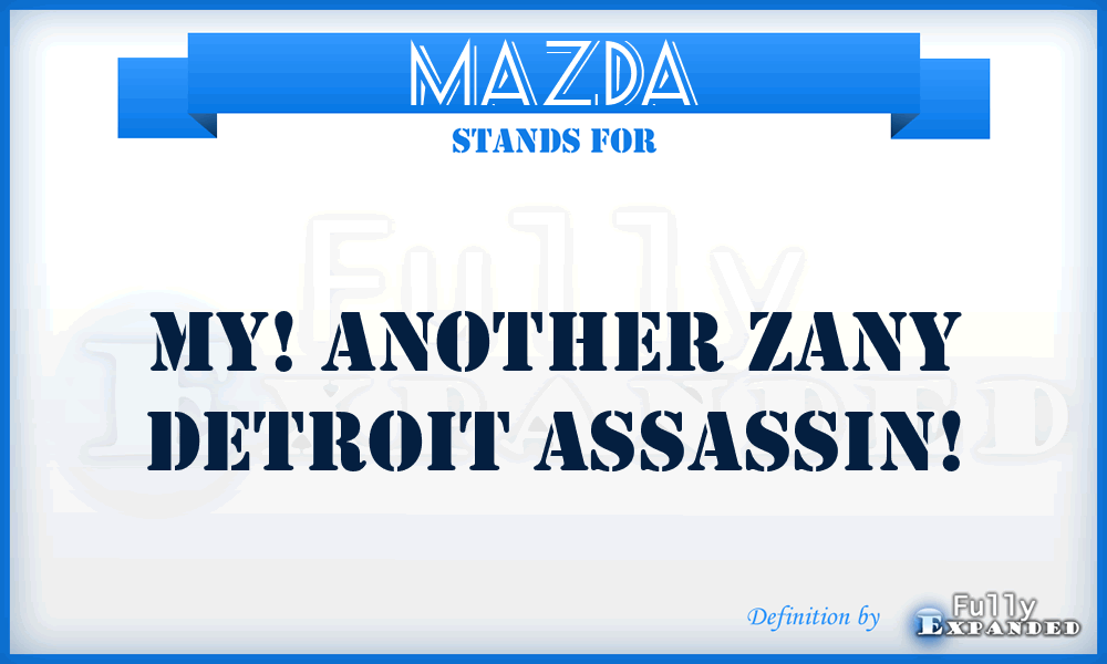 MAZDA - My! Another Zany Detroit Assassin!
