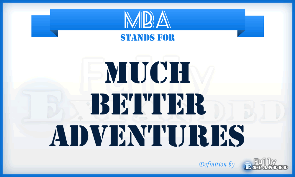 MBA - Much Better Adventures