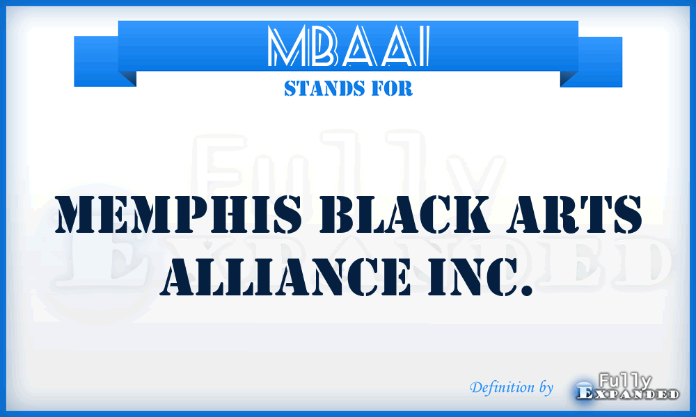 MBAAI - Memphis Black Arts Alliance Inc.