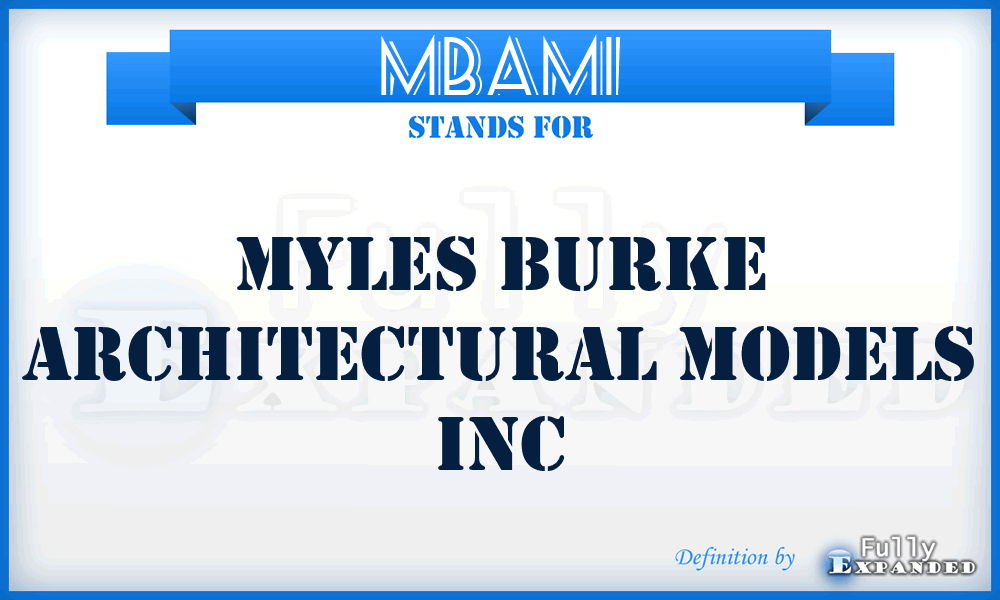 MBAMI - Myles Burke Architectural Models Inc