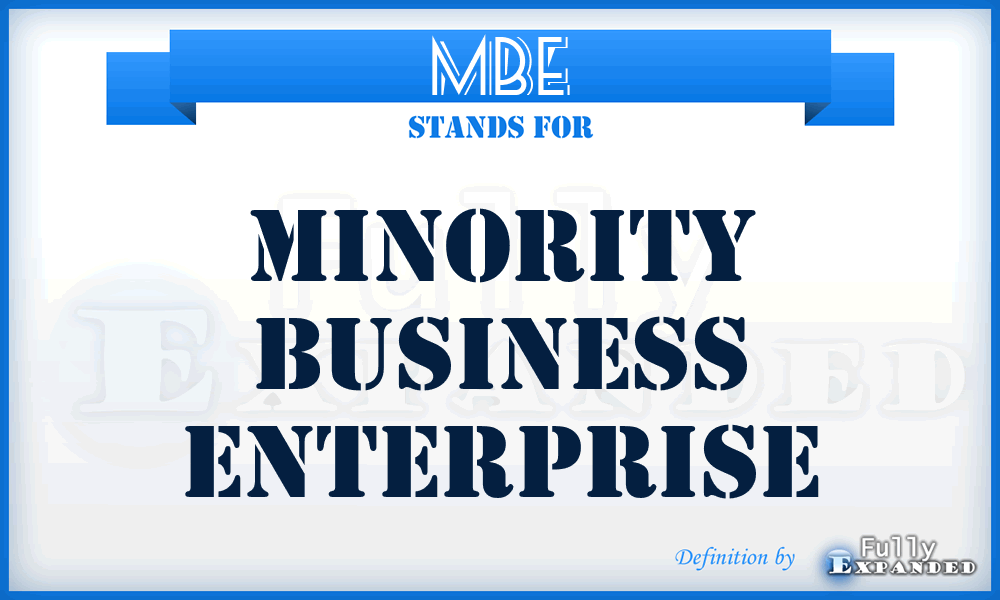 MBE - minority business enterprise