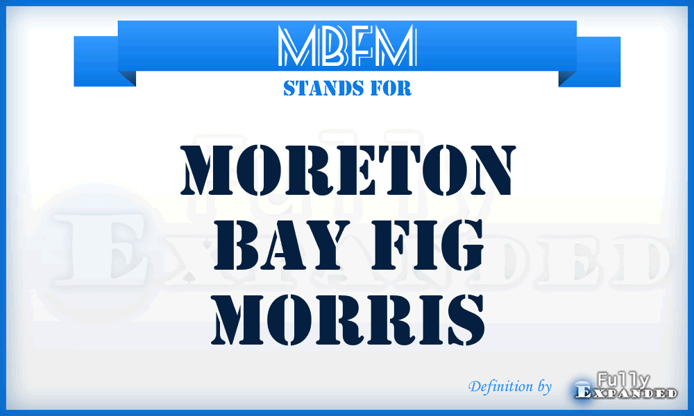 MBFM - Moreton Bay Fig Morris