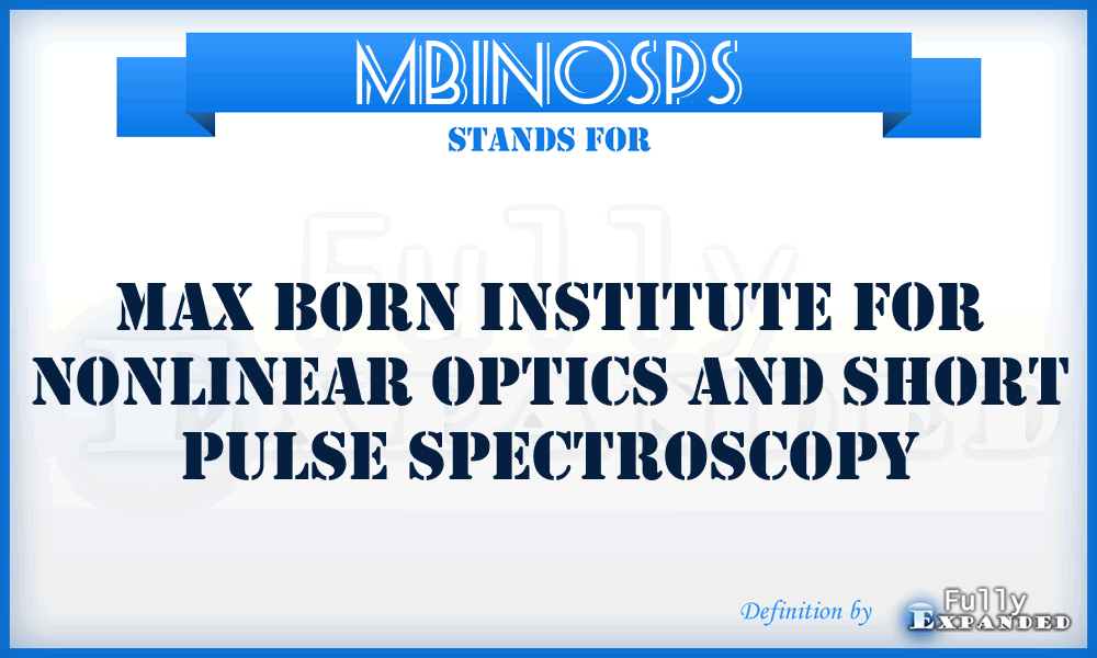 MBINOSPS - Max Born Institute for Nonlinear Optics and Short Pulse Spectroscopy