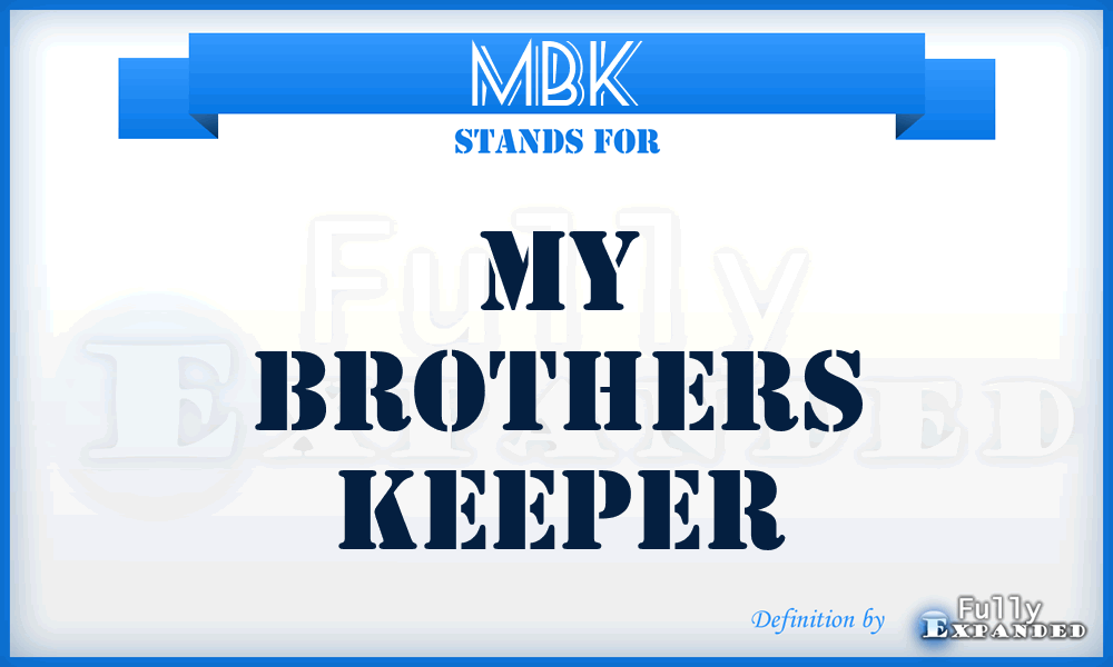 MBK - My Brothers Keeper