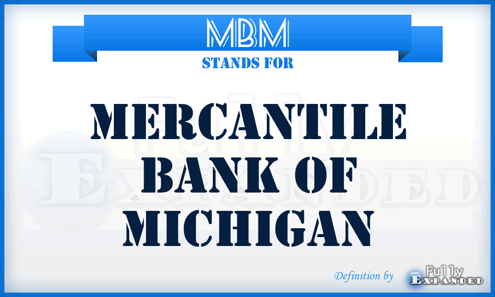 MBM - Mercantile Bank of Michigan