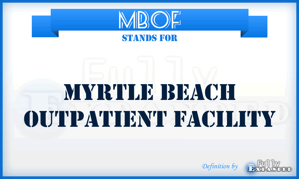MBOF - Myrtle Beach Outpatient Facility