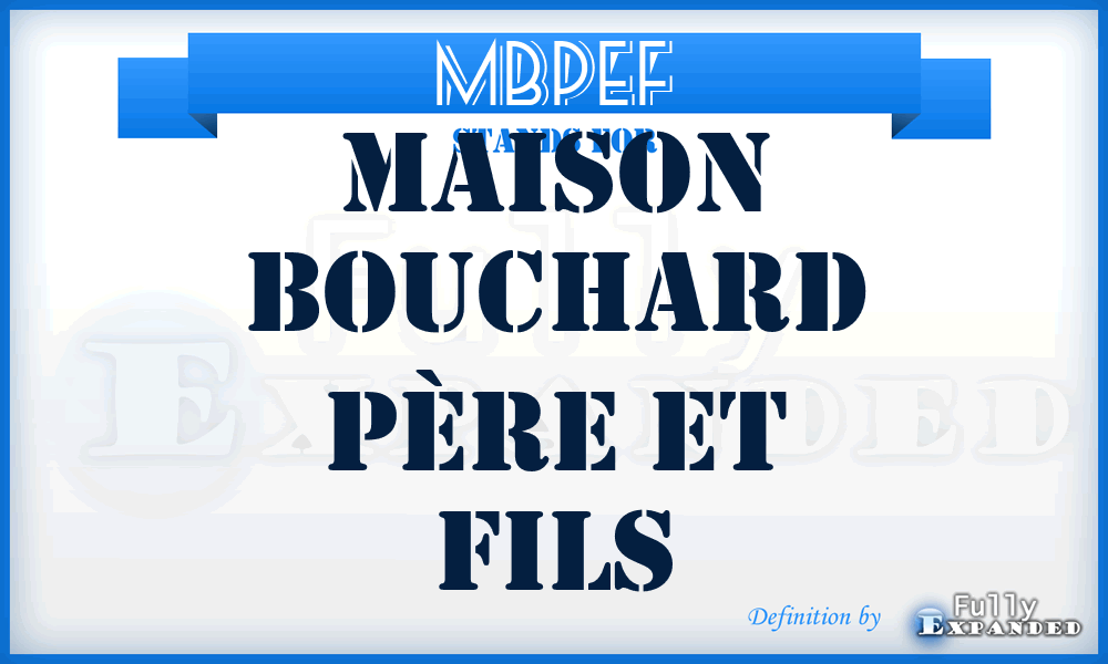 MBPEF - Maison Bouchard Père Et Fils