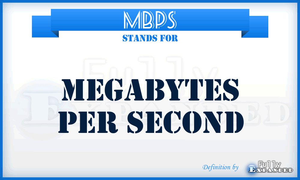 MBPS - megabytes per second