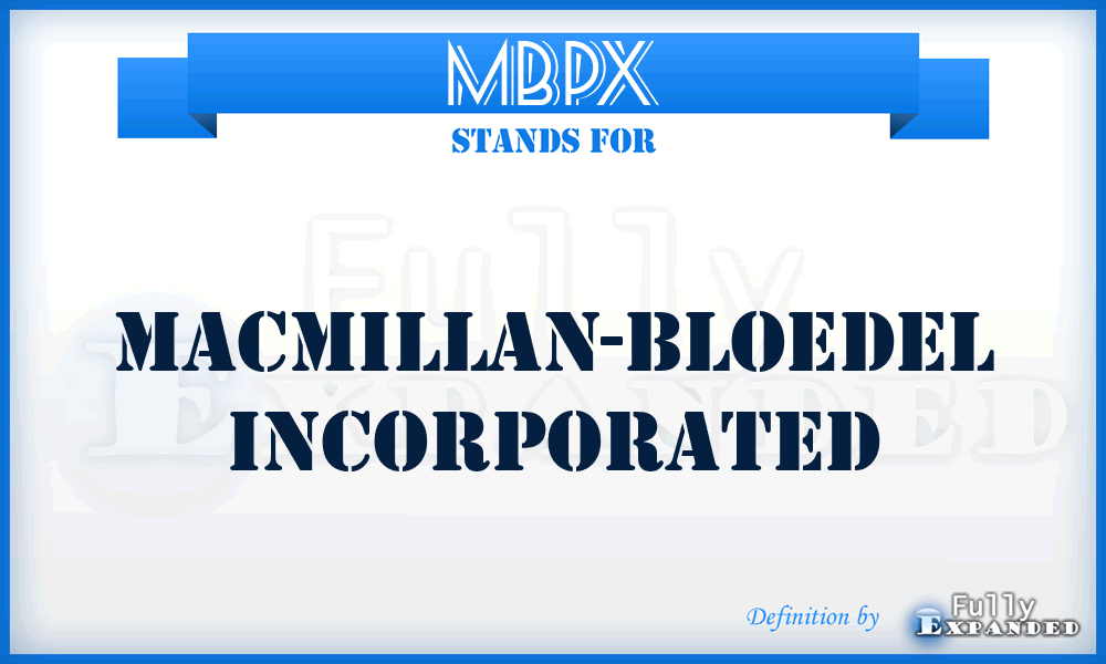 MBPX - MacMillan-Bloedel Incorporated