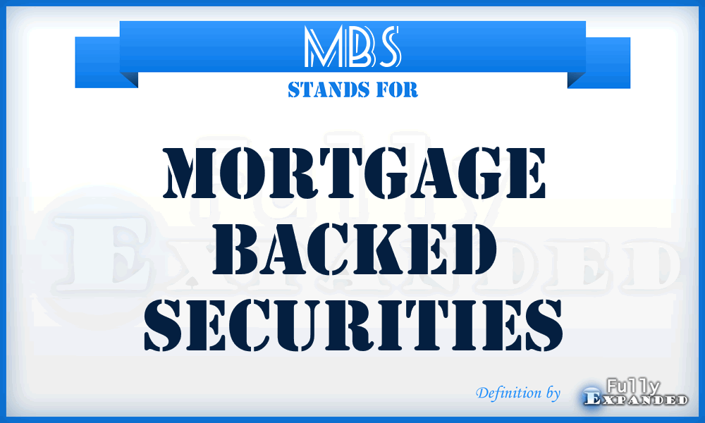 MBS - Mortgage Backed Securities