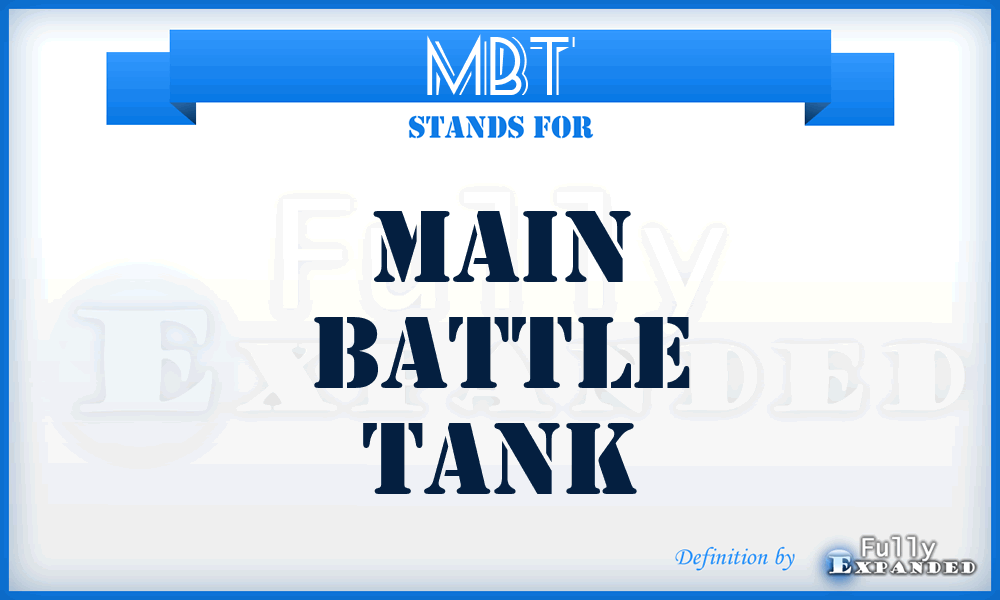 MBT - Main Battle Tank