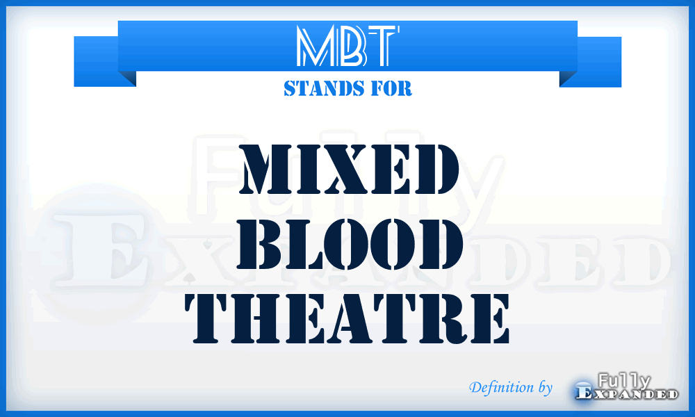 MBT - Mixed Blood Theatre