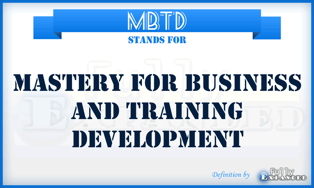 MBTD - Mastery for Business and Training Development