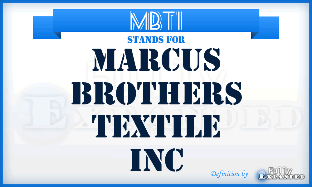 MBTI - Marcus Brothers Textile Inc