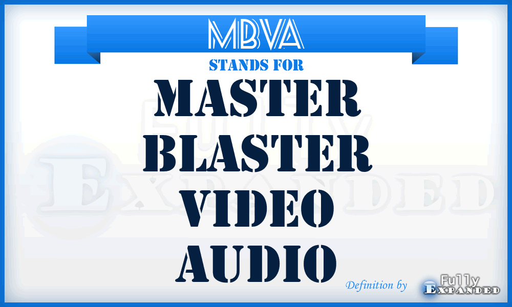 MBVA - Master Blaster Video Audio