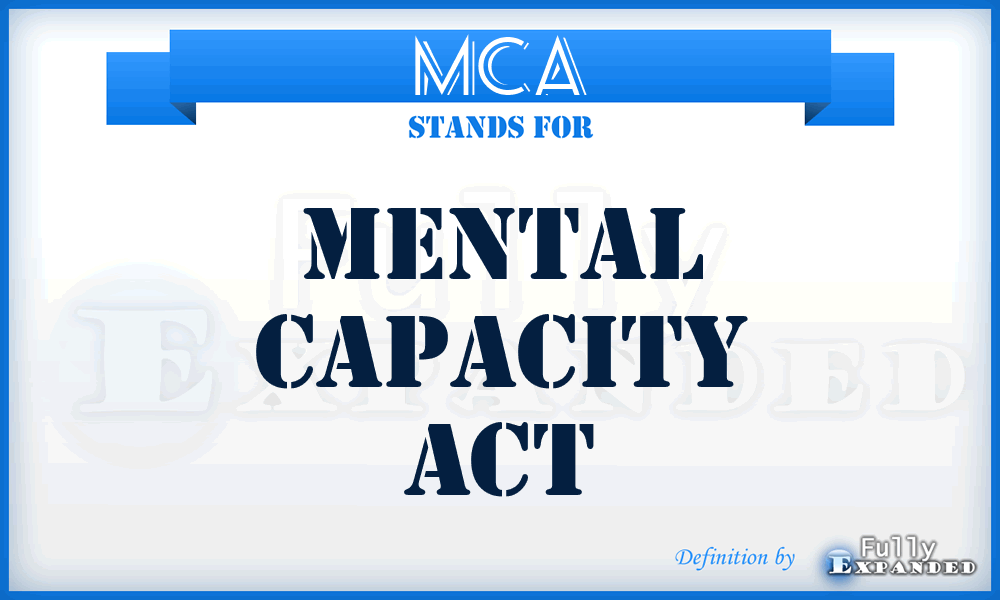 MCA - Mental Capacity Act