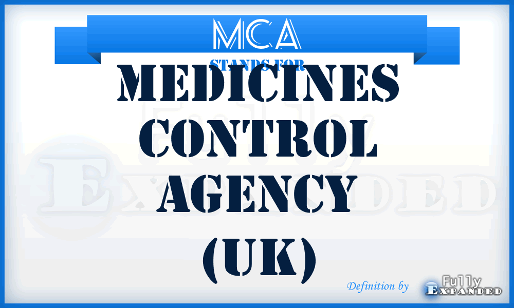 MCA - Medicines Control Agency (UK)