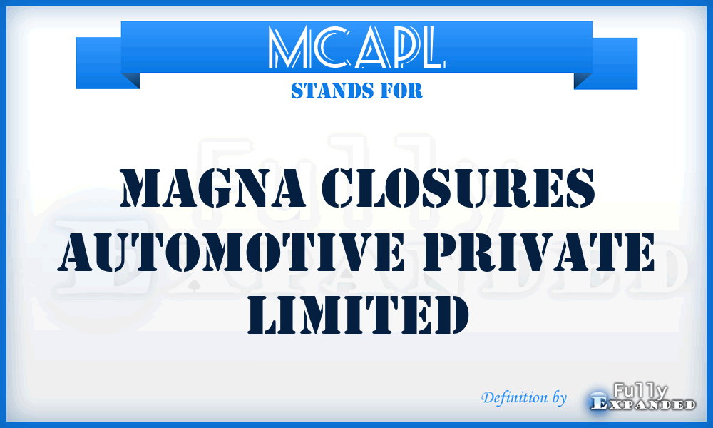 MCAPL - Magna Closures Automotive Private Limited