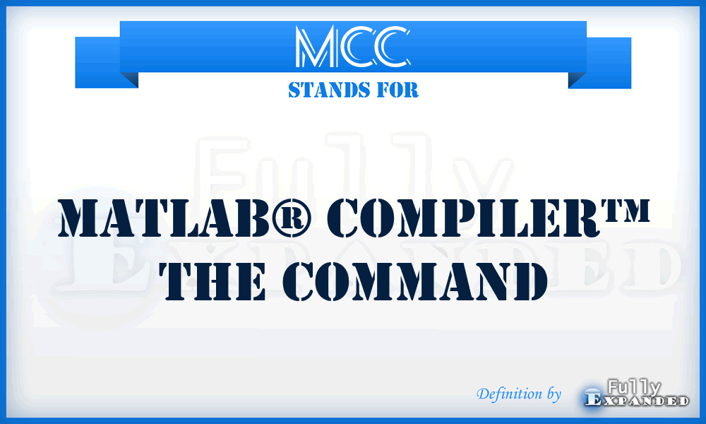 MCC - MATLAB® Compiler™ The command