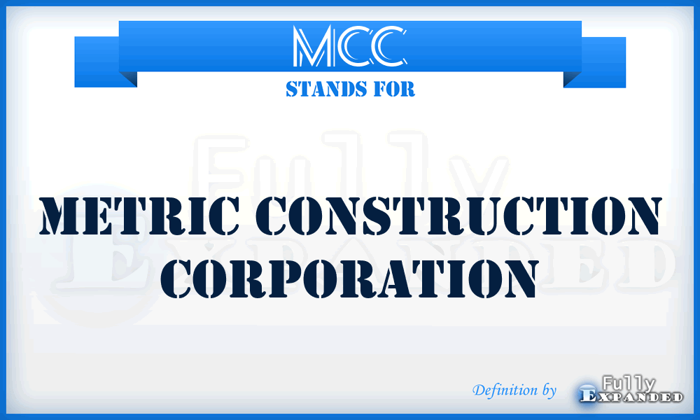 MCC - Metric Construction Corporation