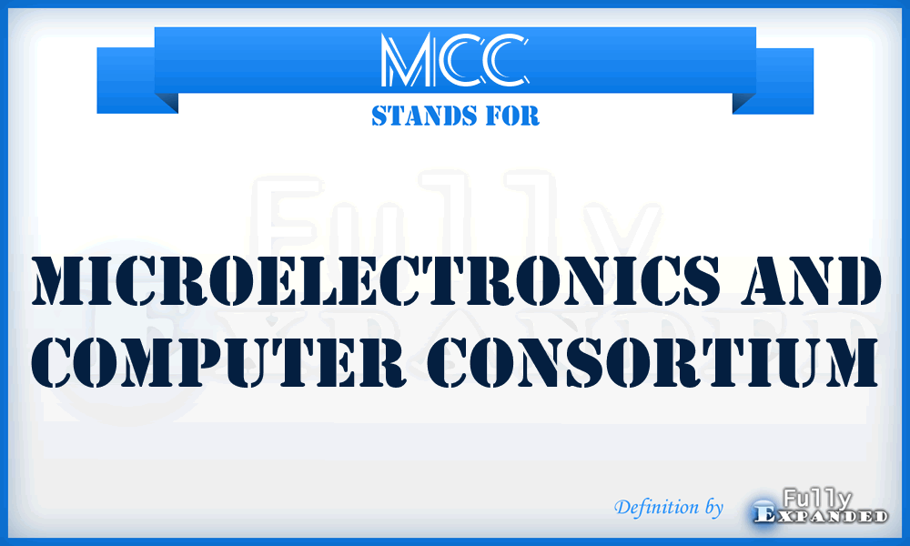 MCC - Microelectronics and Computer Consortium