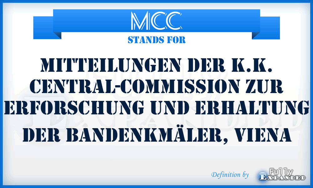 MCC - Mitteilungen der K.K. Central-Commission zur Erforschung und Erhaltung der BandenkmäLer, Viena