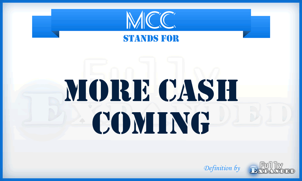 MCC - More Cash Coming