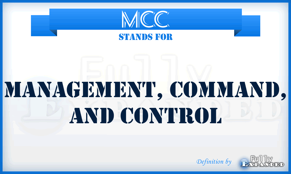 MCC - management, command, and control