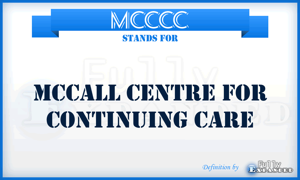 MCCCC - McCall Centre for Continuing Care
