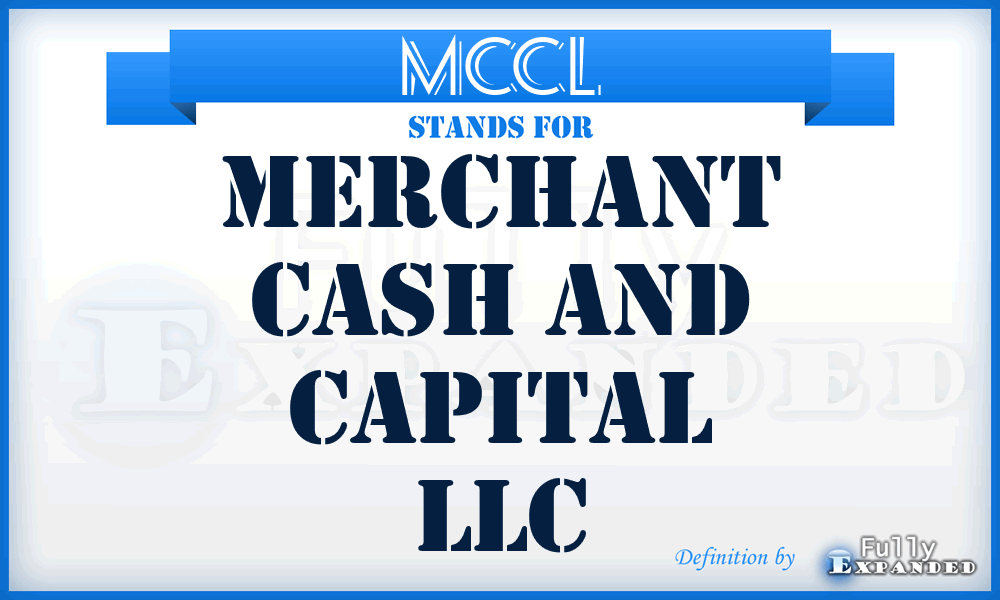 MCCL - Merchant Cash and Capital LLC