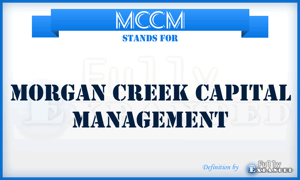 MCCM - Morgan Creek Capital Management