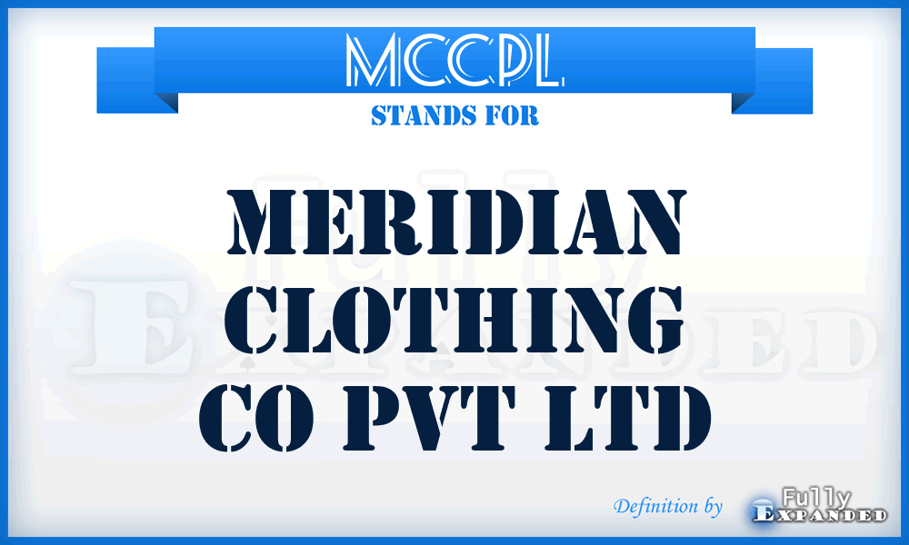 MCCPL - Meridian Clothing Co Pvt Ltd