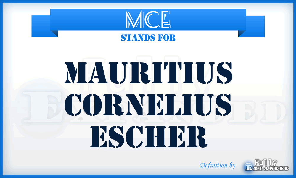 MCE - Mauritius Cornelius Escher