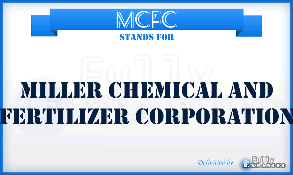 MCFC - Miller Chemical and Fertilizer Corporation