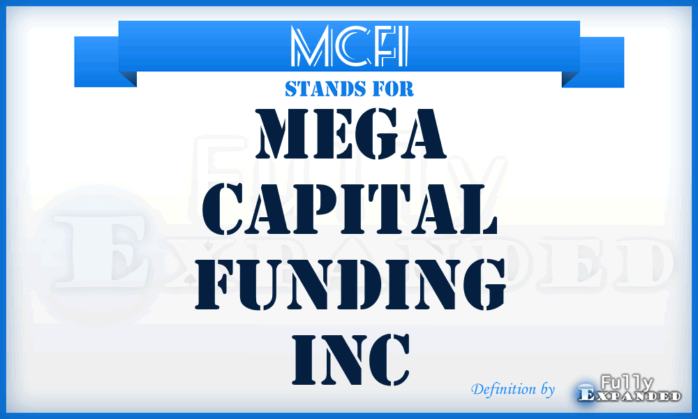 MCFI - Mega Capital Funding Inc