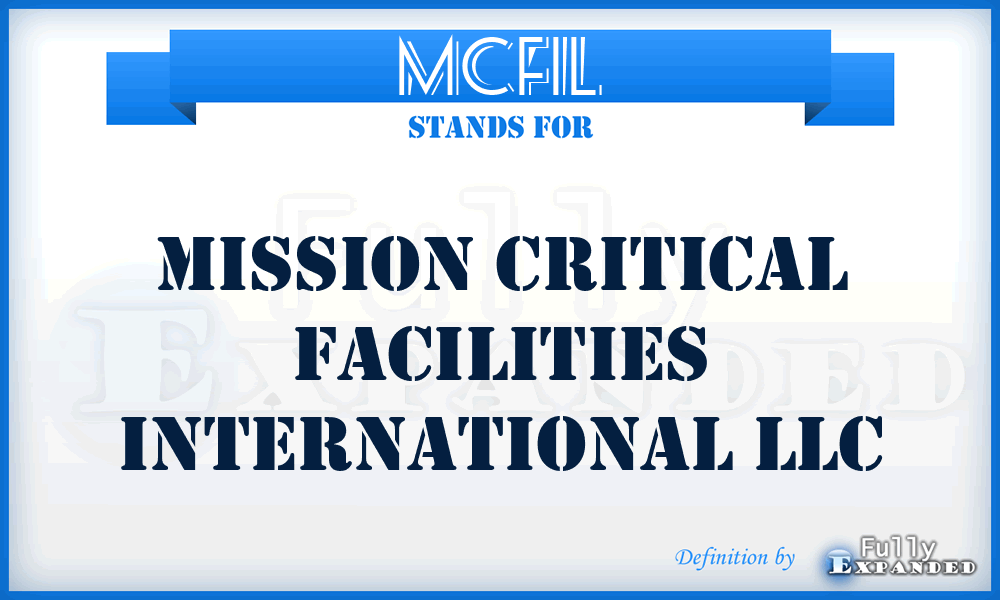 MCFIL - Mission Critical Facilities International LLC
