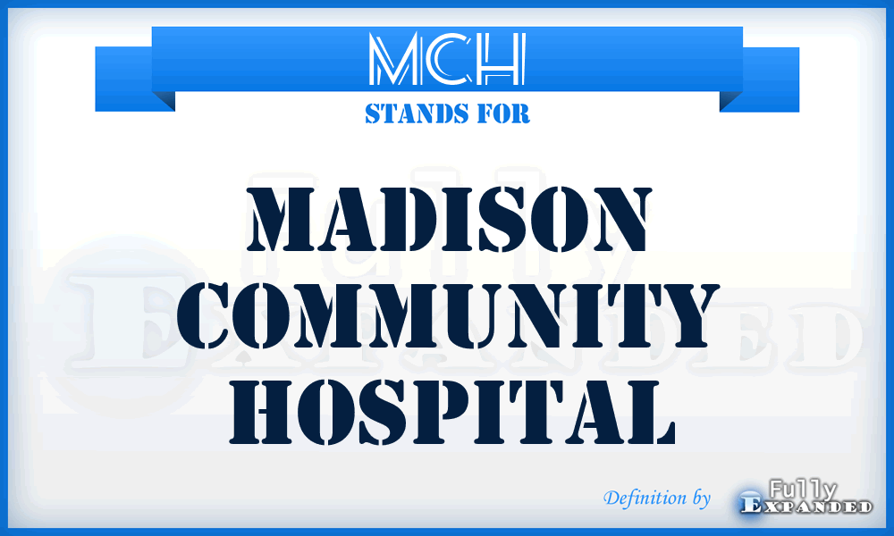 MCH - Madison Community Hospital